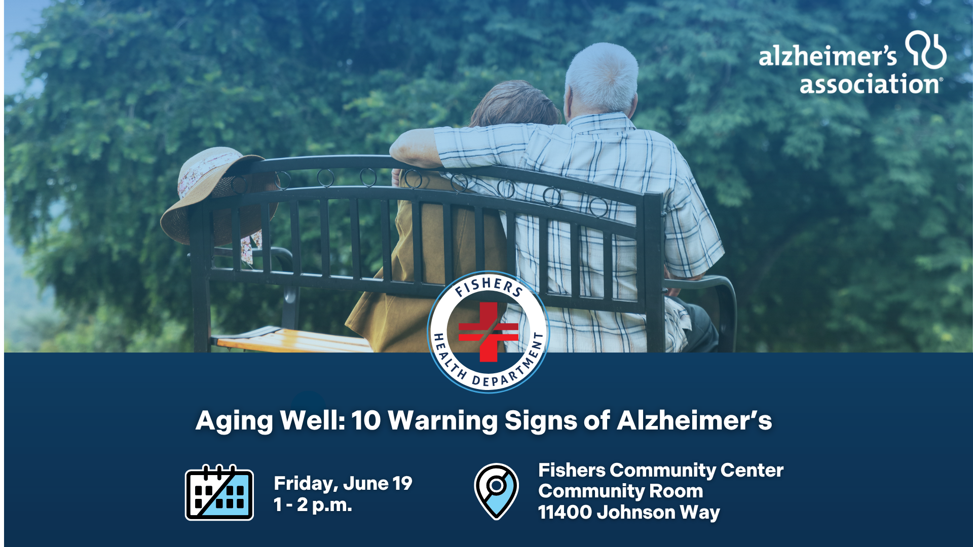 Aging Well: 10 Warning Signs of Alzheimer's Friday, June 19 1-2pm Fishers Community Center Community Room 11400 Johnson Way