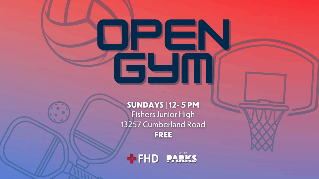 OPEN GYM SUNDAYS | 12- 5 PM Fishers Junior High 13257 Cumberland Road FREE