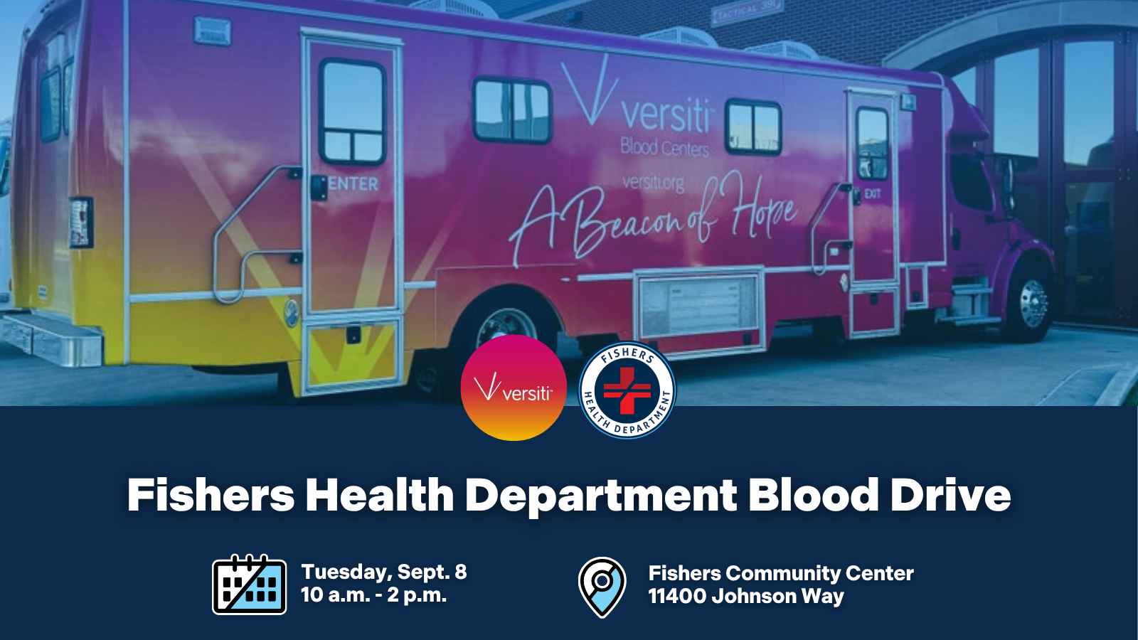 Fishers Health Department Blood Drive Tuesday, September 8 | 10 a.m. – 2 p.m. | Fishers Community Center Parking Lot